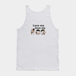 Love me love my dog - Havanese oil painting word art Tank Top